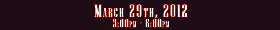 March 29th, 2012, 3:00pm - 6:00pm