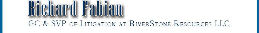 Richard Fabian, GC & SVP of Litigation at RiverStone Resources LLC.