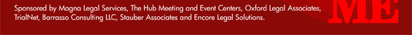 Sponsored by Magna Legal Services, The Hub Meeting and Event Centers, Oxford Legal Associates, TrialNet, Barrasso Consulting LLC, Stauber Associates and Encore Legal Solutions.